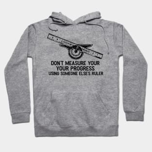 Don’t Measure Your Progress Hoodie